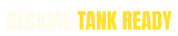 BECOME TANK READY - Home